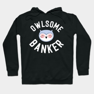 Owlsome Banker Pun - Funny Gift Idea Hoodie